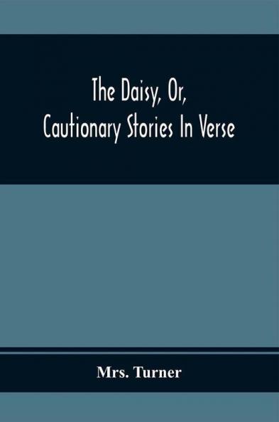 The Daisy Or Cautionary Stories In Verse