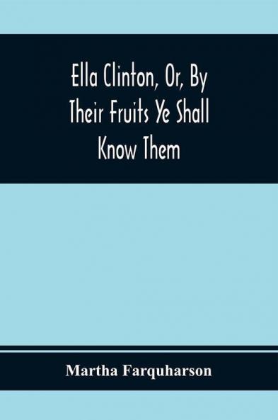 Ella Clinton Or By Their Fruits Ye Shall Know Them