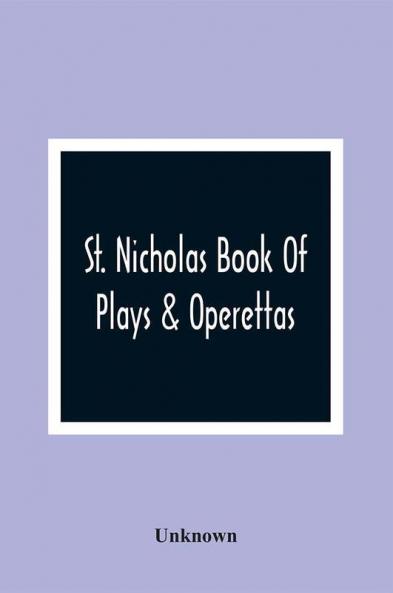 St. Nicholas Book Of Plays & Operettas