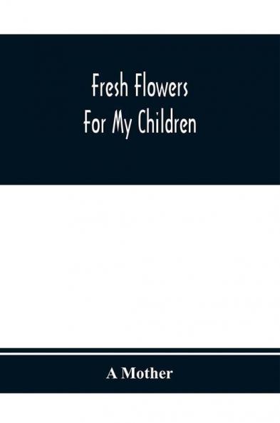 Fresh Flowers For My Children