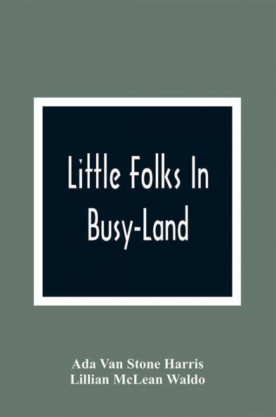 Little Folks In Busy-Land