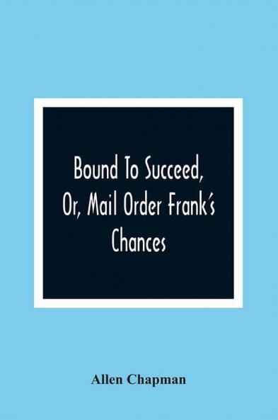 Bound To Succeed Or Mail Order Frank'S Chances