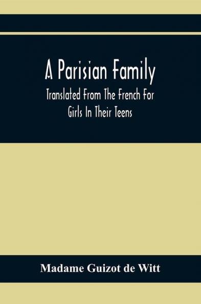 A Parisian Family; Translated From The French For Girls In Their Teens