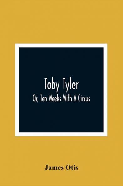 Toby Tyler; Or Ten Weeks With A Circus