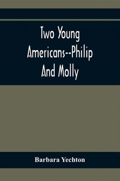 Two Young Americans--Philip And Molly