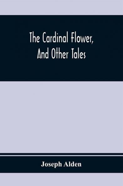 The Cardinal Flower And Other Tales