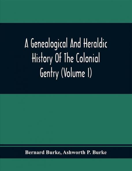 A Genealogical And Heraldic History Of The Colonial Gentry (Volume I)