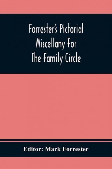 Forrester'S Pictorial Miscellany For The Family Circle