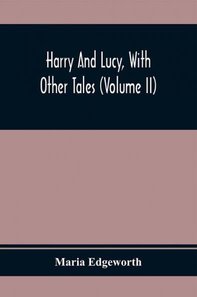 Harry And Lucy With Other Tales (Volume II)