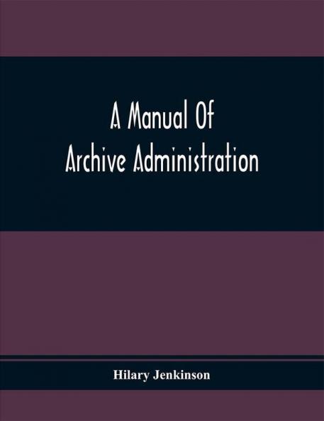 A Manual Of Archive Administration