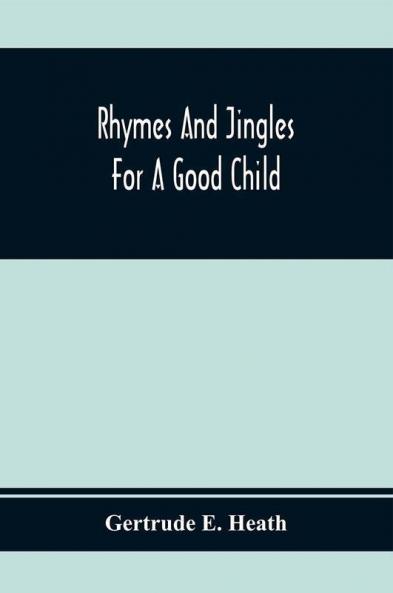 Rhymes And Jingles For A Good Child