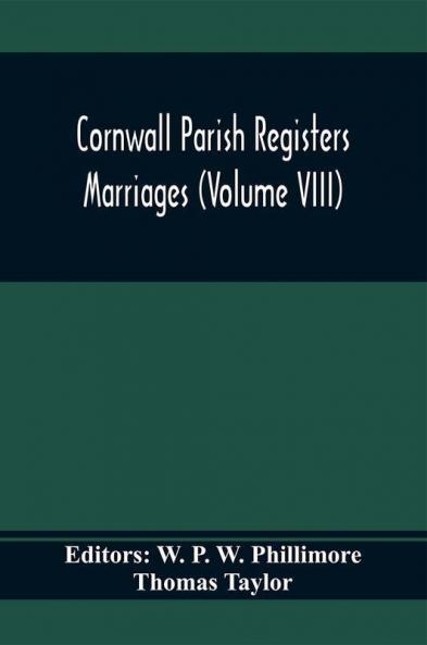 Cornwall Parish Registers. Marriages (Volume Viii)
