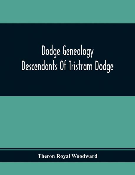 Dodge Genealogy; Descendants Of Tristram Dodge