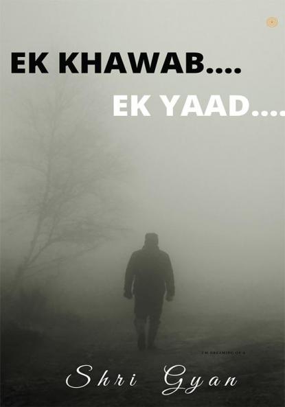 EK KHWAAB.... EK YAAD ~एक ख्वाब एक याद