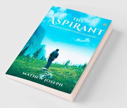 THE ASPIRANT: Memoirs of a Monk Turned Civil Servant