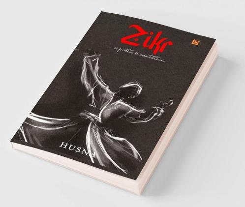 Zikr: An Anthology of Poetic Incantations