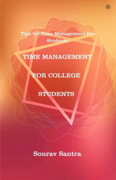 TIME MANAGEMENT FOR COLLEGE STUDENTS