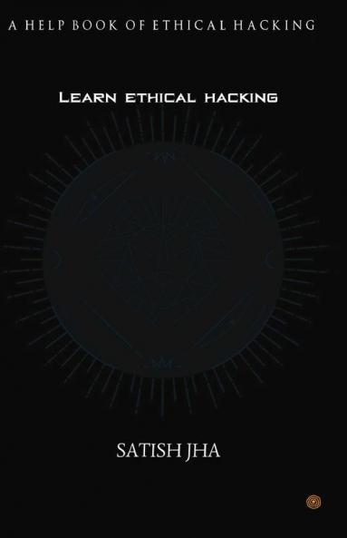 Learn ethical hacking: A Help book of ethical hacking
