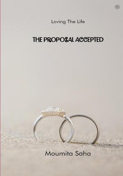 The Proposal Accepted: Loving The Life