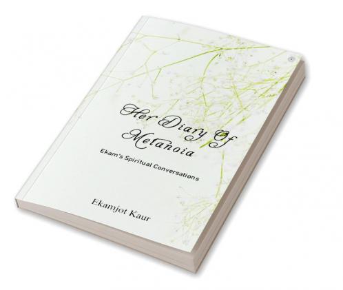 Her Diary Of Metanoia: Ekam's Spiritual Conversations
