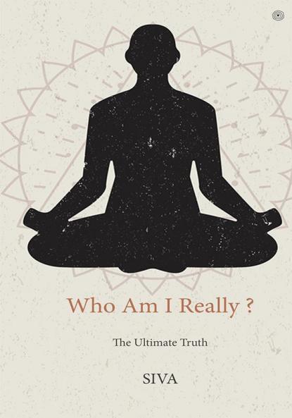 Who Am I Really ?: The Ultimate Truth