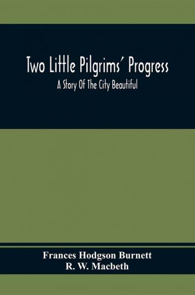 Two Little Pilgrims' Progress; A Story Of The City Beautiful