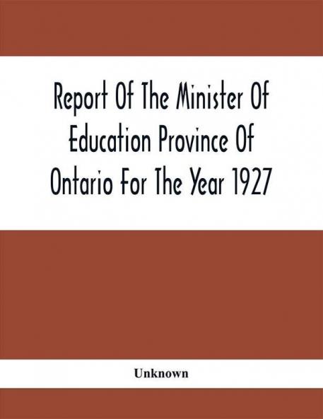 Report Of The Minister Of Education Province Of Ontario For The Year 1927