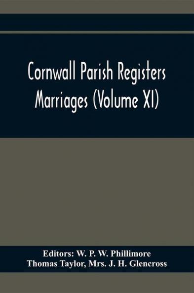 Cornwall Parish Registers. Marriages (Volume Xi)