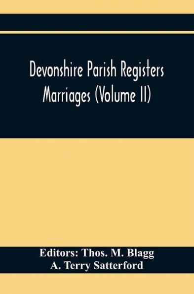 Devonshire Parish Registers. Marriages (Volume Ii)