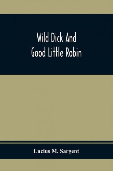 Wild Dick And Good Little Robin