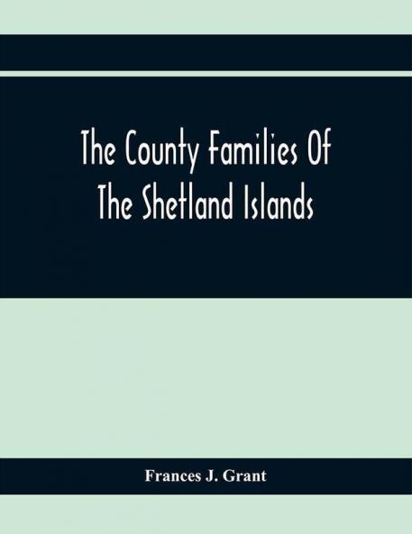 The County Families Of The Shetland Islands