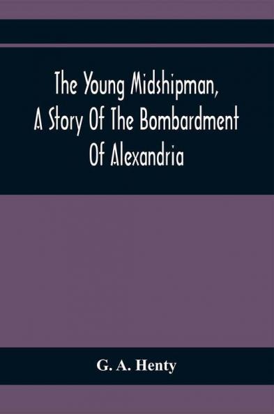 The Young Midshipman A Story Of The Bombardment Of Alexandria