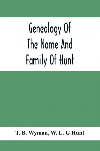 Genealogy Of The Name And Family Of Hunt