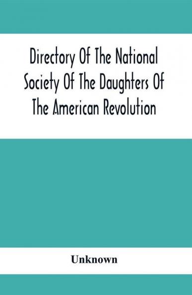 Directory Of The National Society Of The Daughters Of The American Revolution