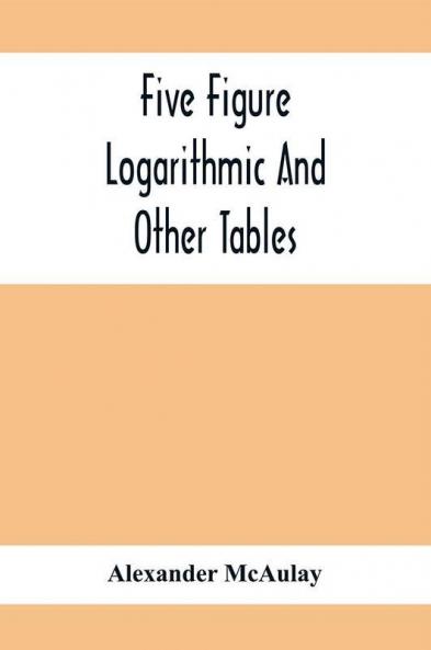 Five Figure Logarithmic And Other Tables