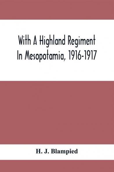 With A Highland Regiment In Mesopotamia 1916-1917