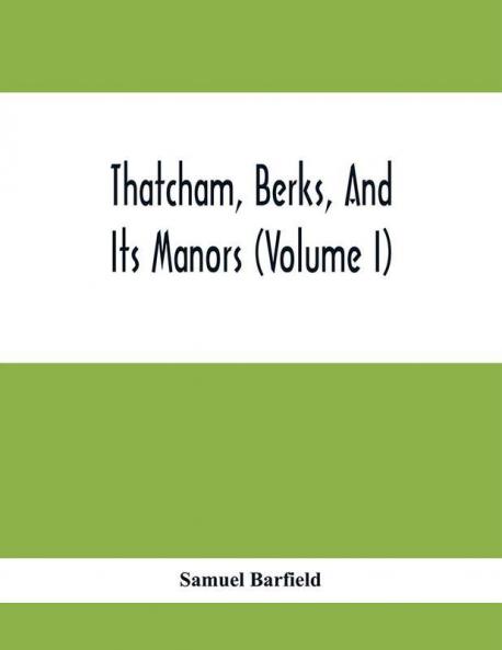 Thatcham Berks And Its Manors (Volume I)