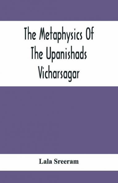 The Metaphysics Of The Upanishads; Vicharsagar