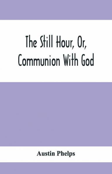 The Still Hour Or Communion With God