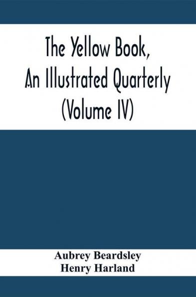 The Yellow Book An Illustrated Quarterly (Volume Iv)