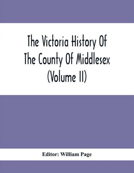 The Victoria History Of The County Of Middlesex (Volume Ii)