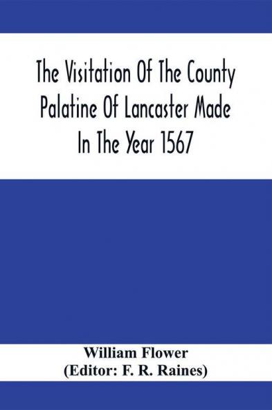The Visitation Of The County Palatine Of Lancaster Made In The Year 1567