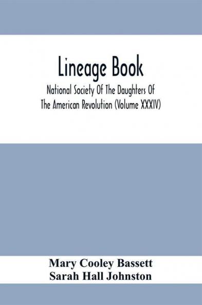 Lineage Book; National Society Of The Daughters Of The American Revolution (Volume Xxxiv)