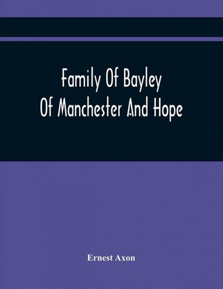 Family Of Bayley Of Manchester And Hope
