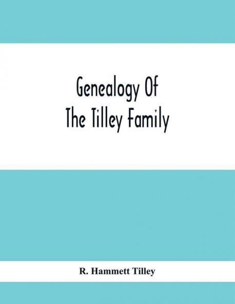 Genealogy Of The Tilley Family
