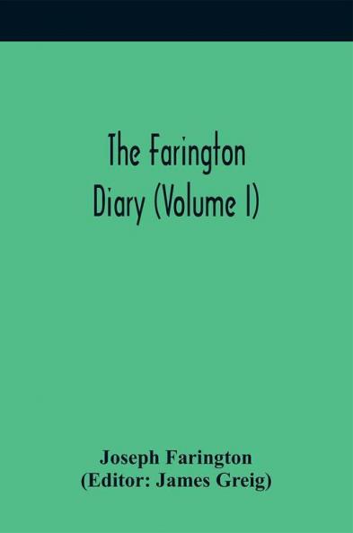 The Farington Diary (Volume I)
