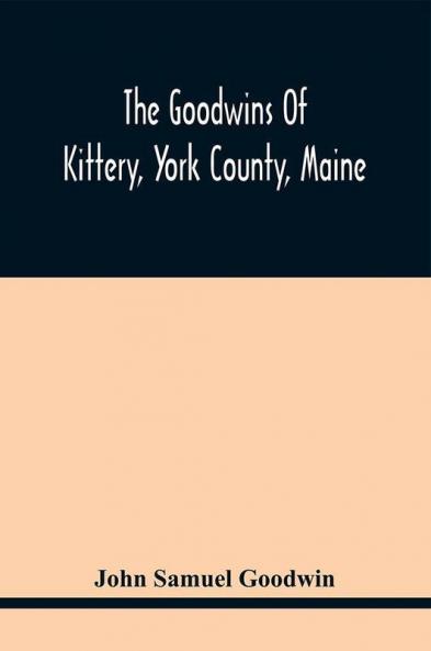 The Goodwins Of Kittery York County Maine