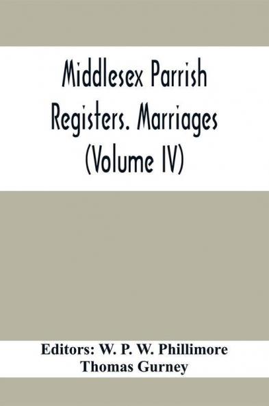 Middlesex Parrish Registers. Marriages (Volume IV)