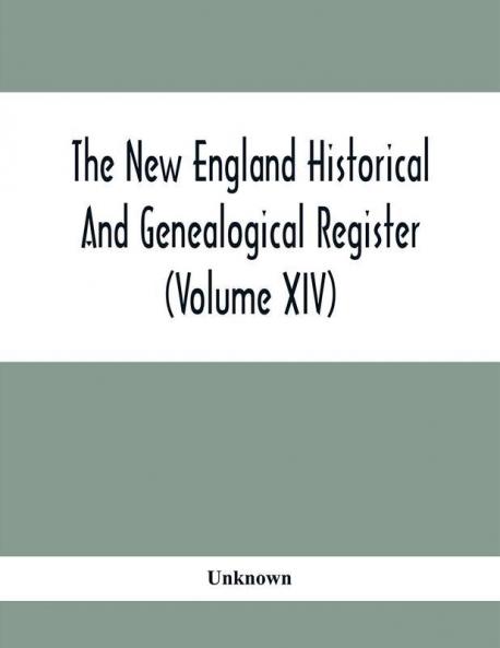 The New England Historical And Genealogical Register (Volume XIV)