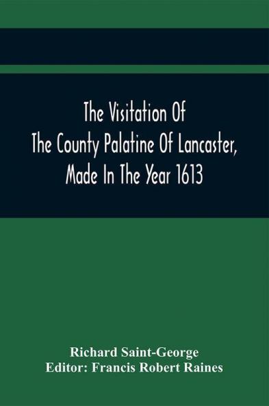 The Visitation Of The County Palatine Of Lancaster Made In The Year 1613